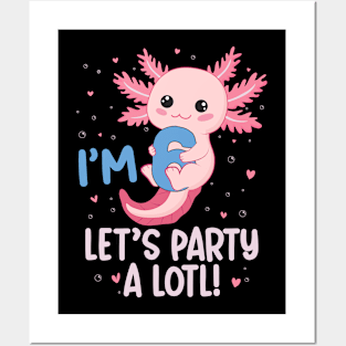 Funny 6th Birthday I'm 6 Years Old lets party Axolotl Posters and Art